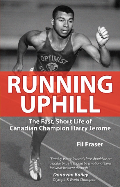 Running Uphill: The Fast, Short Life of Canadian Champion Harry Jerome