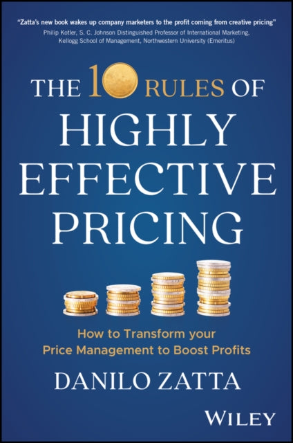 The 10 Rules of Highly Effective Pricing: How to Transform Your Price Management to Boost Profits