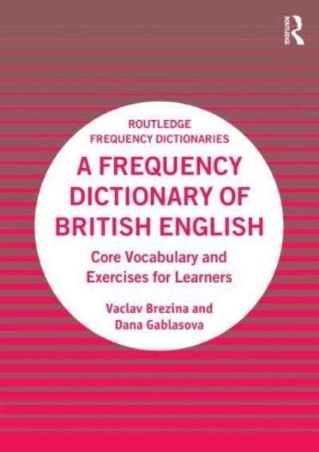 A Frequency Dictionary of British English: Core Vocabulary and Exercises for Learners