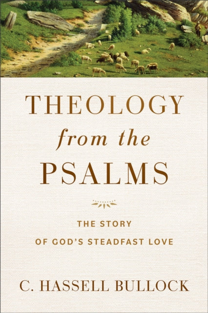 Theology from the Psalms β The Story of God`s Steadfast Love