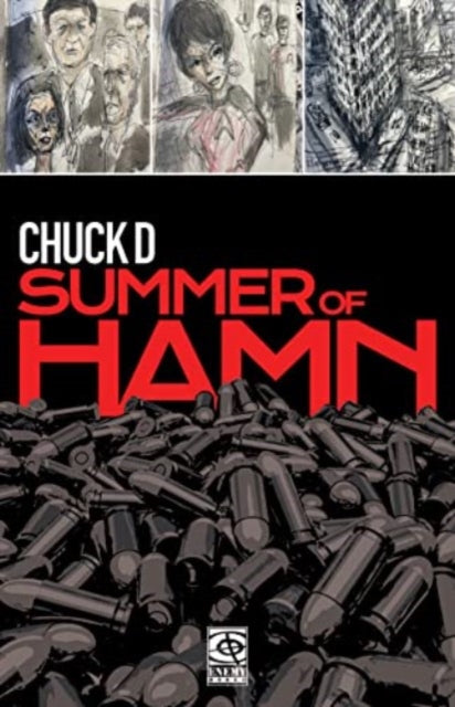 Summer Of Hamn: Hollowpointlessness Aiding Mass Nihilsm A 'Naphic Grovel' by Chuck D