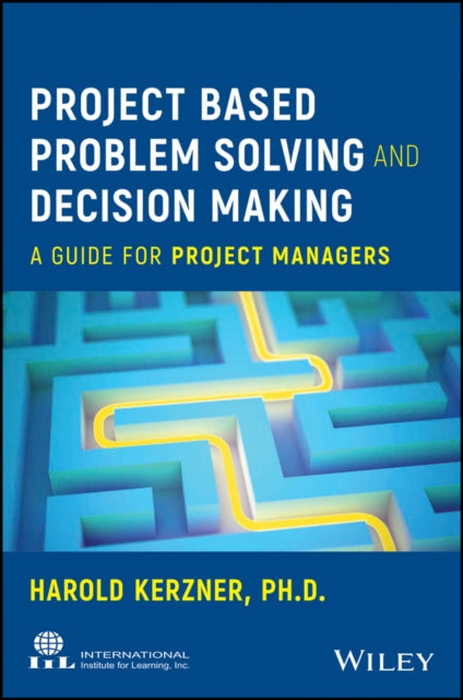 Project Based Problem Solving and Decision Making: A Guide for Project Managers