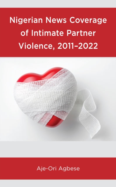 Nigerian News Coverage of Intimate Partner Violence, 2011β2022