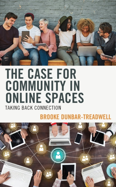 The Case for Community in Online Spaces: Taking Back Connection