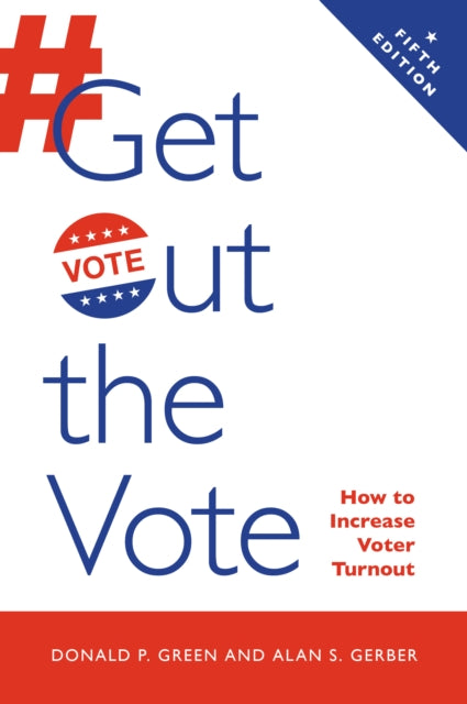 Get Out the Vote: How to Increase Voter Turnout