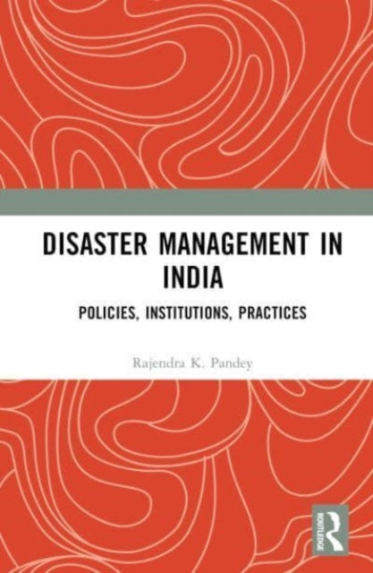 Disaster Management in India: Policies, Institutions, Practices