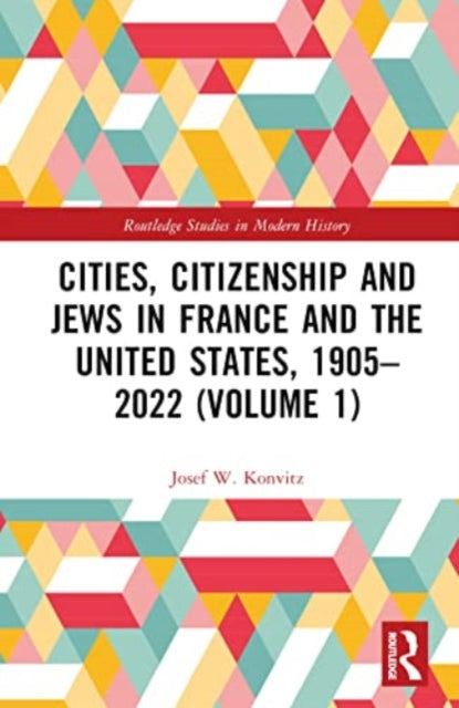 Cities, Citizenship and Jews in France and the United States, 1905β2022 (Volume 1)