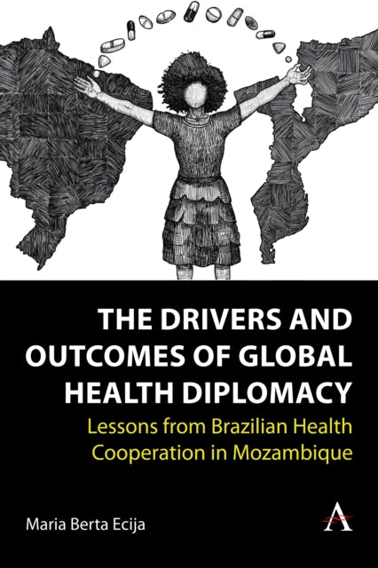 The Drivers and Outcomes of Global Health Diplomacy: Lessons from Brazilian Health Cooperation in Mozambique