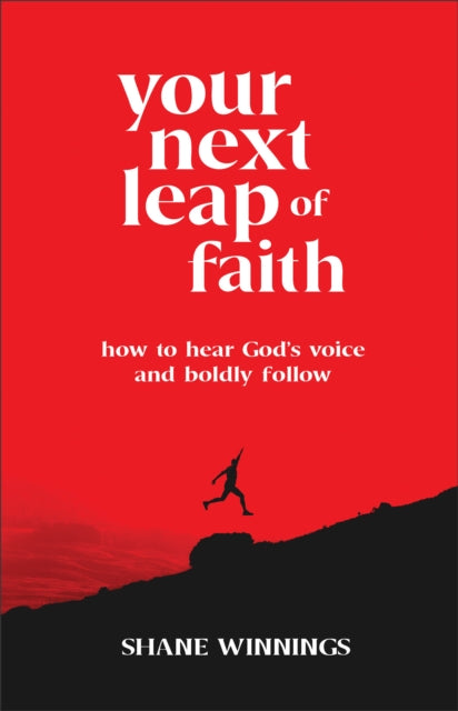 Your Next Leap of Faith β How to Hear God`s Voice and Boldly Follow