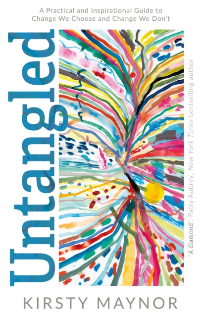 Untangled: A Practical and Inspirational Guide to Change We Choose and Change We Don’t