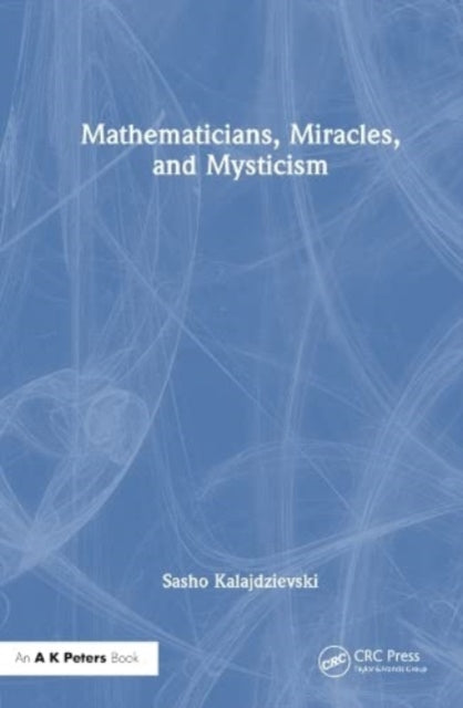 Miracles, Mystics, Mathematicians: Searching for Deep Reality