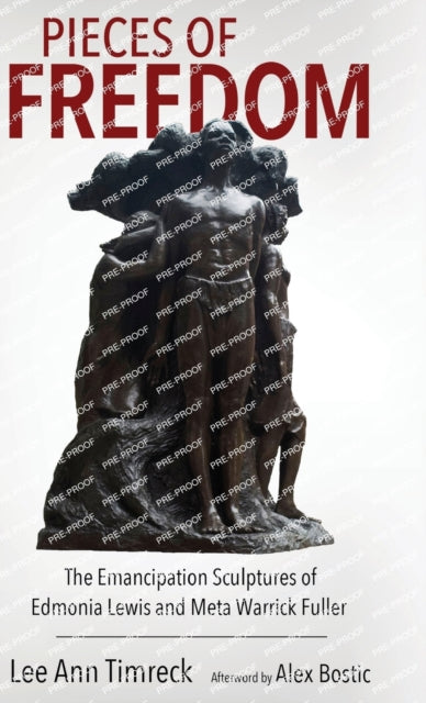 Pieces of Freedom: The Emancipation Sculptures of Edmonia Lewis and Meta Warrick Fuller