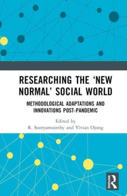 Researching the ‘New Normal’ Social World: Methodological Adaptations and Innovations Post-Pandemic