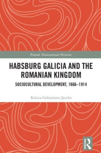 Habsburg Galicia and the Romanian Kingdom: Sociocultural Development, 1866–1914
