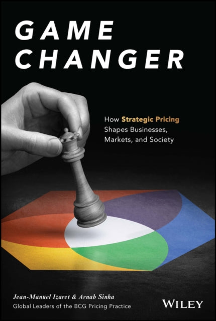 Game Changer: How Strategic Pricing Shapes Businesses, Markets, and Society