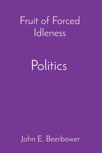 Politics, History and Ideology: Fruit of Forced Idleness