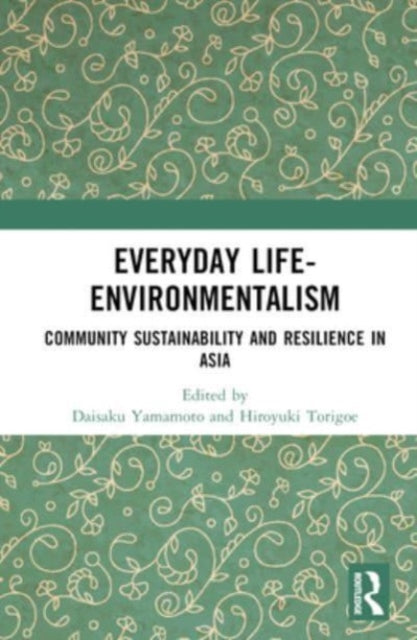 Everyday Life-Environmentalism: Community Sustainability and Resilience in Asia