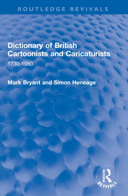 Dictionary of British Cartoonists and Caricaturists: 1730-1980