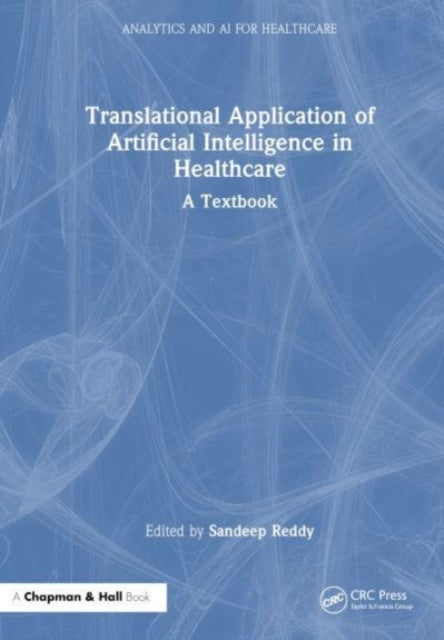 Translational Application of Artificial Intelligence in Healthcare: - A Textbook
