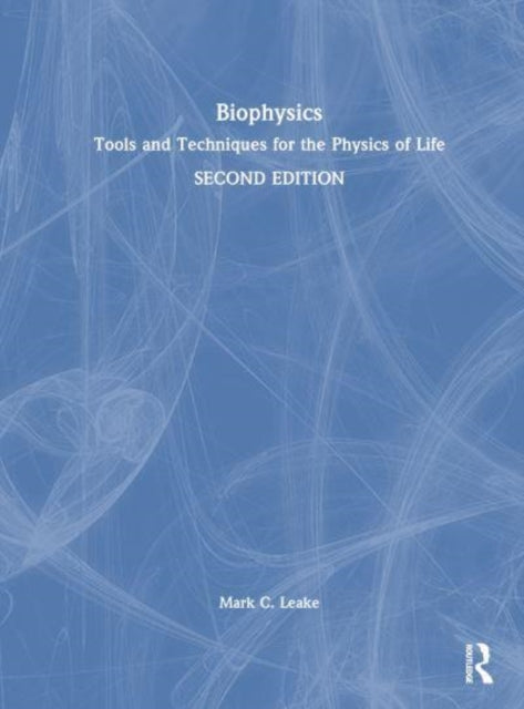 Biophysics: Tools and Techniques for the Physics of Life