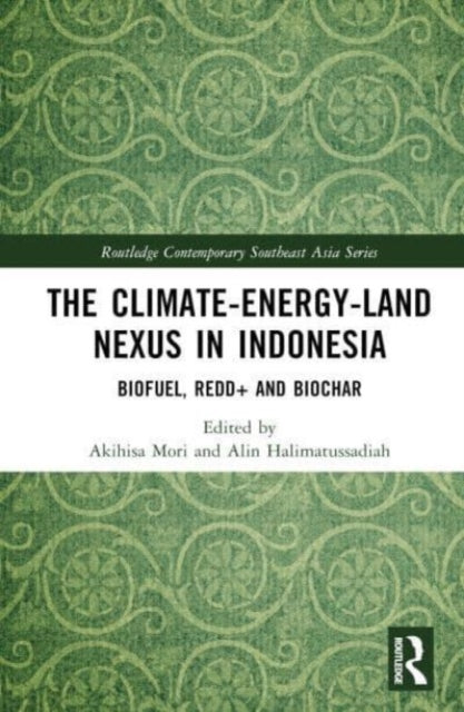 The Climate–Energy–Land Nexus in Indonesia: Biofuel, REDD+ and biochar
