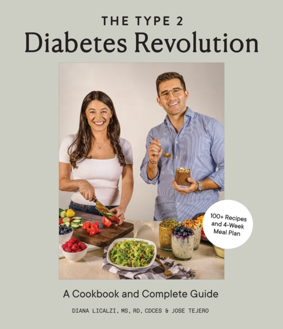 The Type 2 Diabetes Revolution: 100 Delicious Recipes and a 4-Week Meal Plan to Kick-Start a Healthier Life