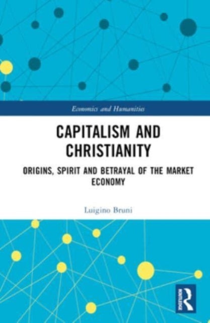 Capitalism and Christianity: Origins, Spirit and Betrayal of the Market Economy