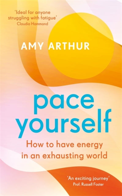 Pace Yourself: How to have energy in an exhausting world