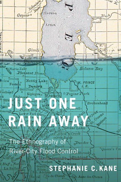 Just One Rain Away: The Ethnography of River-City Flood Control
