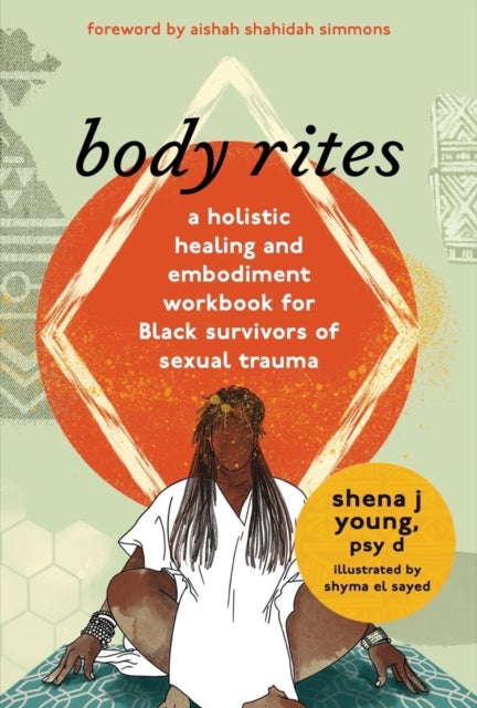 body rites: a holistic healing and embodiment workbook for Black survivors of sexual trauma