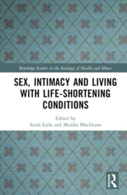 Sex, Intimacy and Living with Life-Shortening Conditions