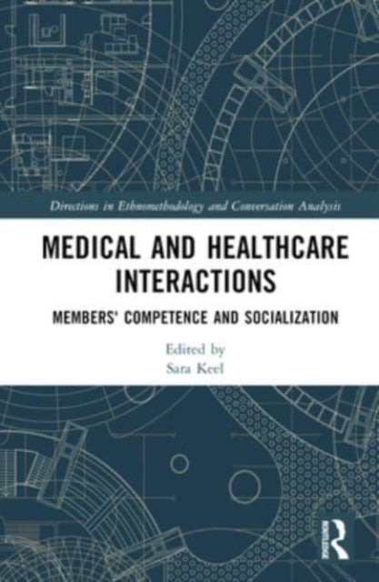 Medical and Healthcare Interactions: Members' Competence and Socialization