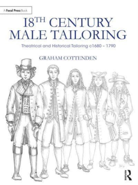 18th Century Male Tailoring: Theatrical and Historical Tailoring c1680 β 1790