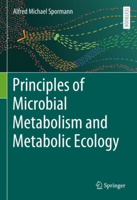 Principles of Microbial Metabolism and Metabolic Ecology