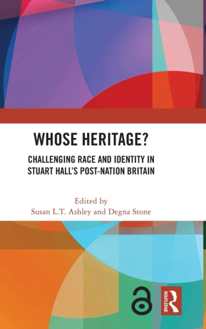 Whose Heritage?: Challenging Race and Identity in Stuart Hall’s Post-nation Britain