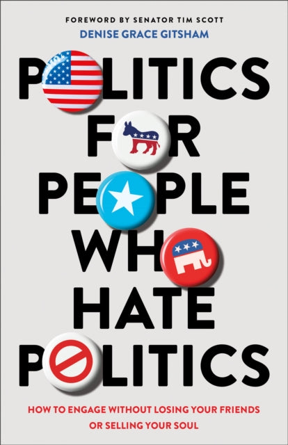Politics for People Who Hate Politics β How to Engage without Losing Your Friends or Selling Your Soul