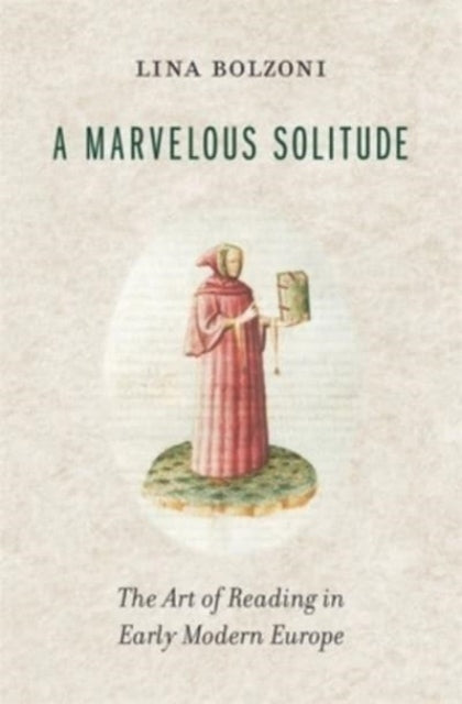 A Marvelous Solitude: The Art of Reading in Early Modern Europe