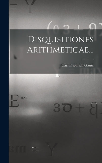 Disquisitiones Arithmeticae...