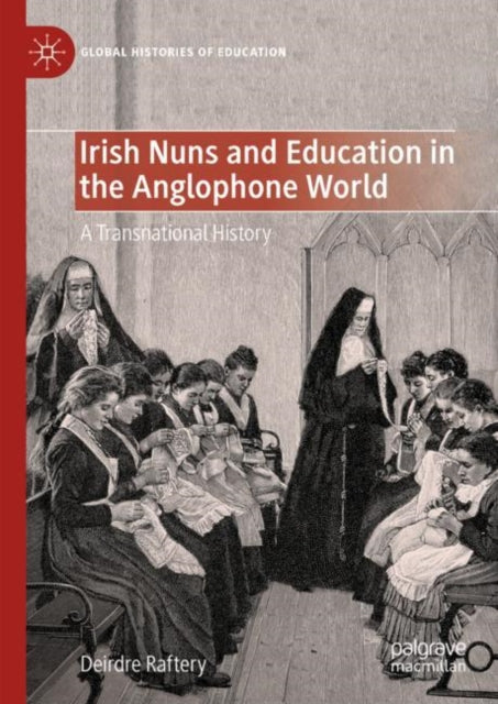 Irish Nuns and Education in the Anglophone World: A Transnational History