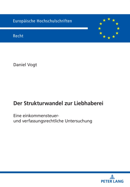 Der Strukturwandel zur Liebhaberei: Eine einkommensteuer- und verfassungsrechtliche Untersuchung