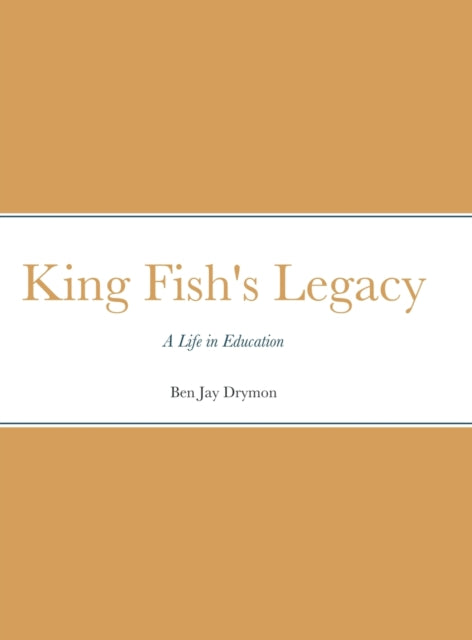 King Fish's Legacy: A Life in Education