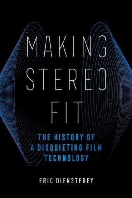 Making Stereo Fit: The History of a Disquieting Film Technology