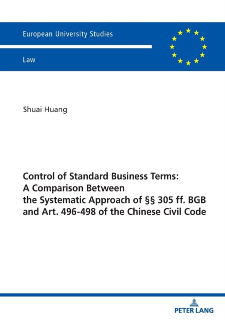 Control of Standard Business Terms: A Comparison between the Systematic Approach of §§ 305 ff. BGB and Art. 496-498 of the Chinese Civil Code