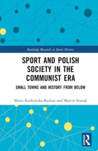 Sport and Polish Society in the Communist Era: Small Towns and History from Below