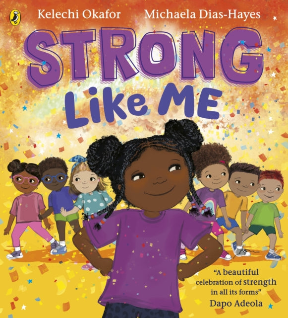 Strong Like Me: A story celebrating strength from social commentator Kelechi Okafor
