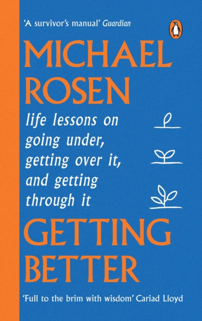 Getting Better: Life lessons on going under, getting over it, and getting through it