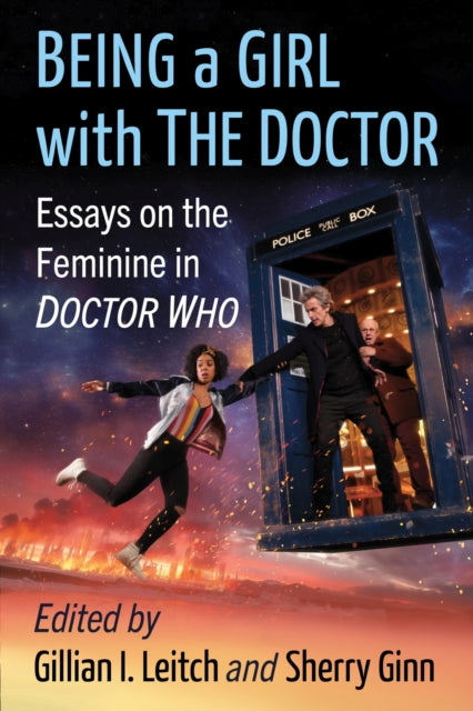 Being a Girl with The Doctor: Essays on the Feminine in Doctor Who