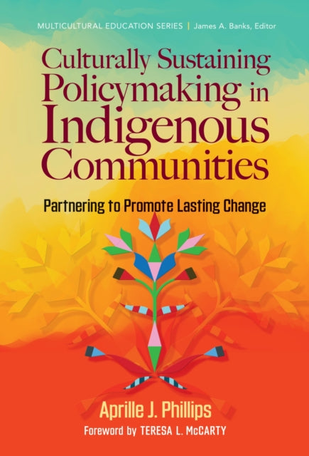 Culturally Sustaining Policymaking in Indigenous Communities: Partnering to Promote Lasting Change