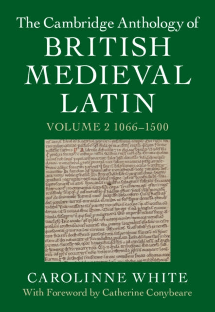 The Cambridge Anthology of British Medieval Latin: Volume 2, 1066β1500