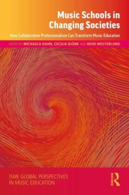 Music Schools in Changing Societies: How Collaborative Professionalism Can Transform Music Education